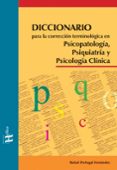 diccionario para la correccion terminologica en psicopatologia, p siquiatria y psicologia clinica-rafael portugal fernandez-9788493619626 diccionario para la correccion terminologica en psicopatologia, p siquiatria y psicologia clinica-rafael portugal fernandez-9788493619626