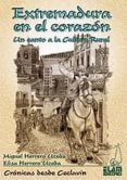 extremadura en el corazon: un canto a la cultura rural-miguel herrero uceda-9788493658526 extremadura en el corazon: un canto a la cultura rural-miguel herrero uceda-9788493658526