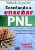 enseñando a enseñar con pnl: la programacion neurolingüistica pue sta a su alcance para afrontar de modo excelente el trabajo de enseñanza o formacion en el campo empresarial-salvador a. carrion lopez-9788493688226 enseñando a enseñar con pnl: la programacion neurolingüistica pue sta a su alcance para afrontar de modo excelente el trabajo de enseñanza o formacion en el campo empresarial-salvador a. carrion lopez-9788493688226