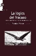 la logica del fracaso: la toma de decisiones en las situaciones c omplejas-d. dorner-9788493711726 la logica del fracaso: la toma de decisiones en las situaciones c omplejas-d. dorner-9788493711726