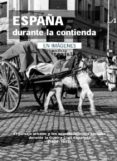 españa durante la contienda-9788493751326 españa durante la contienda-9788493751326