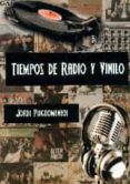 tiempos de radio y vinilo-jordi puigdomenech-9788493862626 tiempos de radio y vinilo-jordi puigdomenech-9788493862626