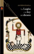 la logia y la ley del deseo-javier otaola-9788493871826 la logia y la ley del deseo-javier otaola-9788493871826
