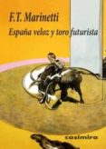 españa veloz y toro futurista-filippo tommaso marinetti-9788493967826 españa veloz y toro futurista-filippo tommaso marinetti-9788493967826