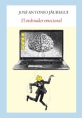 el ordenador emocional-jose antonio jauregui-9788494616426 el ordenador emocional-jose antonio jauregui-9788494616426