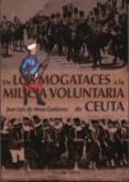 de los mogataces a la milicia voluntaria de ceuta-jose luis de mesa gutierrez-9788494619526 de los mogataces a la milicia voluntaria de ceuta-jose luis de mesa gutierrez-9788494619526