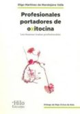 profesionales portadores de oxitocina. los buenos tratos profesionales-9788494733826 profesionales portadores de oxitocina. los buenos tratos profesionales-9788494733826