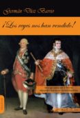 ¡los reyes nos han vendido!-german diez barrio-9788494750526 ¡los reyes nos han vendido!-german diez barrio-9788494750526