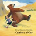 sin rumbo por el mundo, catalina y el oso-christiane pieper-9788495123626 sin rumbo por el mundo, catalina y el oso-christiane pieper-9788495123626