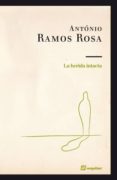 la herida intacta-antonio ramos rosa-9788495363626 la herida intacta-antonio ramos rosa-9788495363626