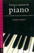 tecnicas maestras de piano: lecciones magistrales de piano para e studiantes y profesores-stewart gordon-9788495601926 tecnicas maestras de piano: lecciones magistrales de piano para e studiantes y profesores-stewart gordon-9788495601926