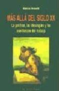 mas alla del siglo xxi: la politica, las ideologias y las asechan zas del trabajo (el viejo topo)-marco revelli-9788495776426 mas alla del siglo xxi: la politica, las ideologias y las asechan zas del trabajo (el viejo topo)-marco revelli-9788495776426