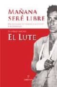 mañana sere libre: del desgarro de camina o revienta a la esperan za-eleuterio sanchez-9788496416826 mañana sere libre: del desgarro de camina o revienta a la esperan za-eleuterio sanchez-9788496416826
