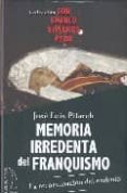 memoria irredenta del franquismo-jose luis pitarch-9788496495326 memoria irredenta del franquismo-jose luis pitarch-9788496495326
