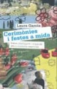 cerimonies i festes a mida: idees practiques i originals per a oc asions especials-laura garcia-9788496499126 cerimonies i festes a mida: idees practiques i originals per a oc asions especials-laura garcia-9788496499126