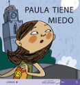paula tiene miedo (mis primeros calcetines; 6) (mayusculas)-teresa soler-9788496514126 paula tiene miedo (mis primeros calcetines; 6) (mayusculas)-teresa soler-9788496514126