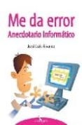 me da error: anecdotario informatico-jose luis alvarez fernandez-9788496632226 me da error: anecdotario informatico-jose luis alvarez fernandez-9788496632226