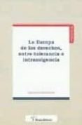 la europa de los derechos fundamentales: entre tolerancia e intra nsigencia-miguel revenga sanchez-9788496705326 la europa de los derechos fundamentales: entre tolerancia e intra nsigencia-miguel revenga sanchez-9788496705326