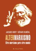 altermarxismo: otro marxismo para otro mundo-jacques bidet-gerard dumenil-9788496831926 altermarxismo: otro marxismo para otro mundo-jacques bidet-gerard dumenil-9788496831926