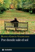 por donde sale el sol-blanca garcia valdecasas-9788496836426 por donde sale el sol-blanca garcia valdecasas-9788496836426