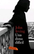 una dona dificil-john irving-9788496863026 una dona dificil-john irving-9788496863026