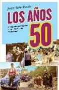los años 50: una historia sentimental de cuando españa era difere nte-juan soto viñolo-9788497348126 los años 50: una historia sentimental de cuando españa era difere nte-juan soto viñolo-9788497348126