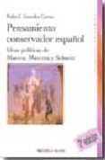 pensamiento conservador español: ideas politicas de maeztu, maurr as y schmitt (2ª ed.)-pedro carlos gonzalez cuevas-9788497427326 pensamiento conservador español: ideas politicas de maeztu, maurr as y schmitt (2ª ed.)-pedro carlos gonzalez cuevas-9788497427326