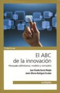 el abc de la innovacion: principales definiciones,modelos y conce ptor-juan vicente garcia-9788497454926 el abc de la innovacion: principales definiciones,modelos y conce ptor-juan vicente garcia-9788497454926