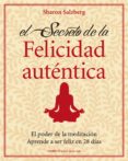 la felicidad autentica: el poder de la meditacion: aprende a ser feliz en 28 dias-sharon salzberg-9788497545426 la felicidad autentica: el poder de la meditacion: aprende a ser feliz en 28 dias-sharon salzberg-9788497545426