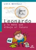 leonardo y la mano que dibuja el futuro (coleccion vidas geniales de la ciencia)-luca novelli-9788497713726 leonardo y la mano que dibuja el futuro (coleccion vidas geniales de la ciencia)-luca novelli-9788497713726