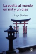 la vuelta al mundo en mil y un dias-jorge sanchez-9788498271126 la vuelta al mundo en mil y un dias-jorge sanchez-9788498271126