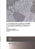 la constitucion gaditana de 1812 y sus repercusiones en america 2 vol.-antonio gutierrez escudero-9788498283426 la constitucion gaditana de 1812 y sus repercusiones en america 2 vol.-antonio gutierrez escudero-9788498283426