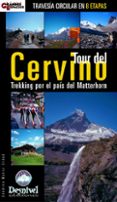 tour del cervino: travesia circular en 8 etapas: trekking por el pais del matterhorn-candido muñoz cidad-9788498290226 tour del cervino: travesia circular en 8 etapas: trekking por el pais del matterhorn-candido muñoz cidad-9788498290226
