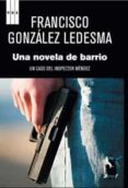 una novela de barrio: un caso del inspector mendez-francisco gonzalez ledesma-9788498679526 una novela de barrio: un caso del inspector mendez-francisco gonzalez ledesma-9788498679526