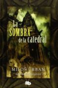 la sombra de la catedral-milos urban-9788498728026 la sombra de la catedral-milos urban-9788498728026