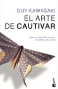 el arte de cautivar: guia para sobresalir, influir y triunfar-guy kawasaki-9788498753226 el arte de cautivar: guia para sobresalir, influir y triunfar-guy kawasaki-9788498753226
