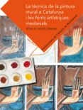 la tecnica de la pintura mural a catalunya i les fonts artistique s medievals-rosa m. gasol i fargas-9788498835526 la tecnica de la pintura mural a catalunya i les fonts artistique s medievals-rosa m. gasol i fargas-9788498835526