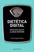 dietetica digital: para adelgazar al gran hermano-victor sampedro blanco-9788498888126 dietetica digital: para adelgazar al gran hermano-victor sampedro blanco-9788498888126