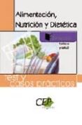 alimentacion, nutricion y dietetica. test y casos practicos. form acion-9788499021126 alimentacion, nutricion y dietetica. test y casos practicos. form acion-9788499021126