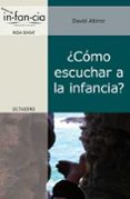 ¿como escuchar a la infancia?-david altimir-9788499210926 ¿como escuchar a la infancia?-david altimir-9788499210926