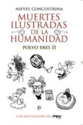 muertes ilustradas de la humanidad: polvo eres ii-nieves concostrina-9788499702926 muertes ilustradas de la humanidad: polvo eres ii-nieves concostrina-9788499702926