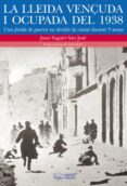 la lleida vençuda i ocupada del 1938-joan sagues san jose-9788499754826 la lleida vençuda i ocupada del 1938-joan sagues san jose-9788499754826