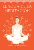 el yoga de la meditacion: serena la mente y despierta tu espiritu interior-stephen sturgess-9788499884226 el yoga de la meditacion: serena la mente y despierta tu espiritu interior-stephen sturgess-9788499884226