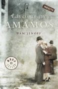 las cosas que amamos-pam jenoff-9788499896526 las cosas que amamos-pam jenoff-9788499896526