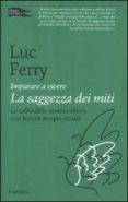 imparare a vivere: la saggezza dei miti-luc ferry-9788811682226 imparare a vivere: la saggezza dei miti-luc ferry-9788811682226