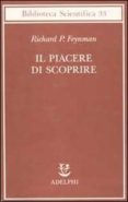 il piacere di scoprire-richard p. feynman-9788845917226 il piacere di scoprire-richard p. feynman-9788845917226