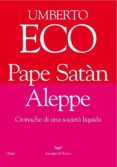 pape satan aleppe: cronache di una societa liquida-umberto eco-9788893440226 pape satan aleppe: cronache di una societa liquida-umberto eco-9788893440226