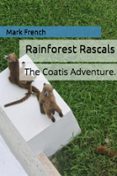 RAINFOREST RASCALS: THE COATIS ADVENTURE. | Casa del Libro