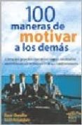 100 maneras de motivar a los demas: como los grandes directivos l ogran resultados asombrosos sin enloquecer a sus colaboradores-steve chandler-9789501731026 100 maneras de motivar a los demas: como los grandes directivos l ogran resultados asombrosos sin enloquecer a sus colaboradores-steve chandler-9789501731026