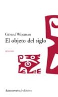 el objeto del siglo-gerard wajcman-9789505187126 el objeto del siglo-gerard wajcman-9789505187126
